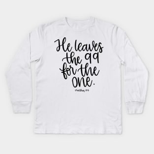 He leaves the 99 for the one - Matthew 18:12 Kids Long Sleeve T-Shirt